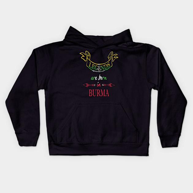 Legends are Born in Burma Kids Hoodie by Ciaranmcgee